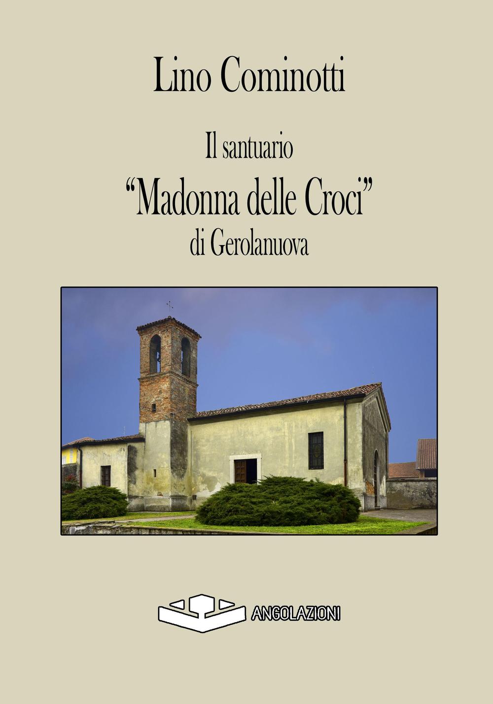 Il santuario «Madonna delle Croci» di Gerolanuova