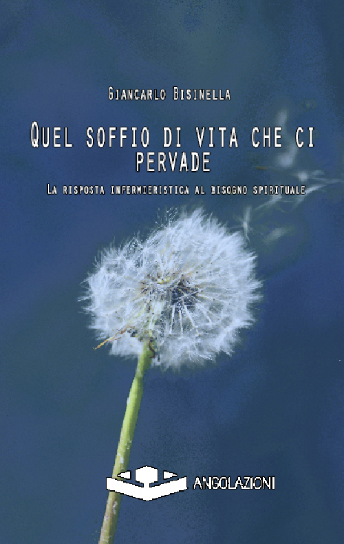 Quel soffio di vita che ci pervade. La risposta infermieristica al bisgno spirituale