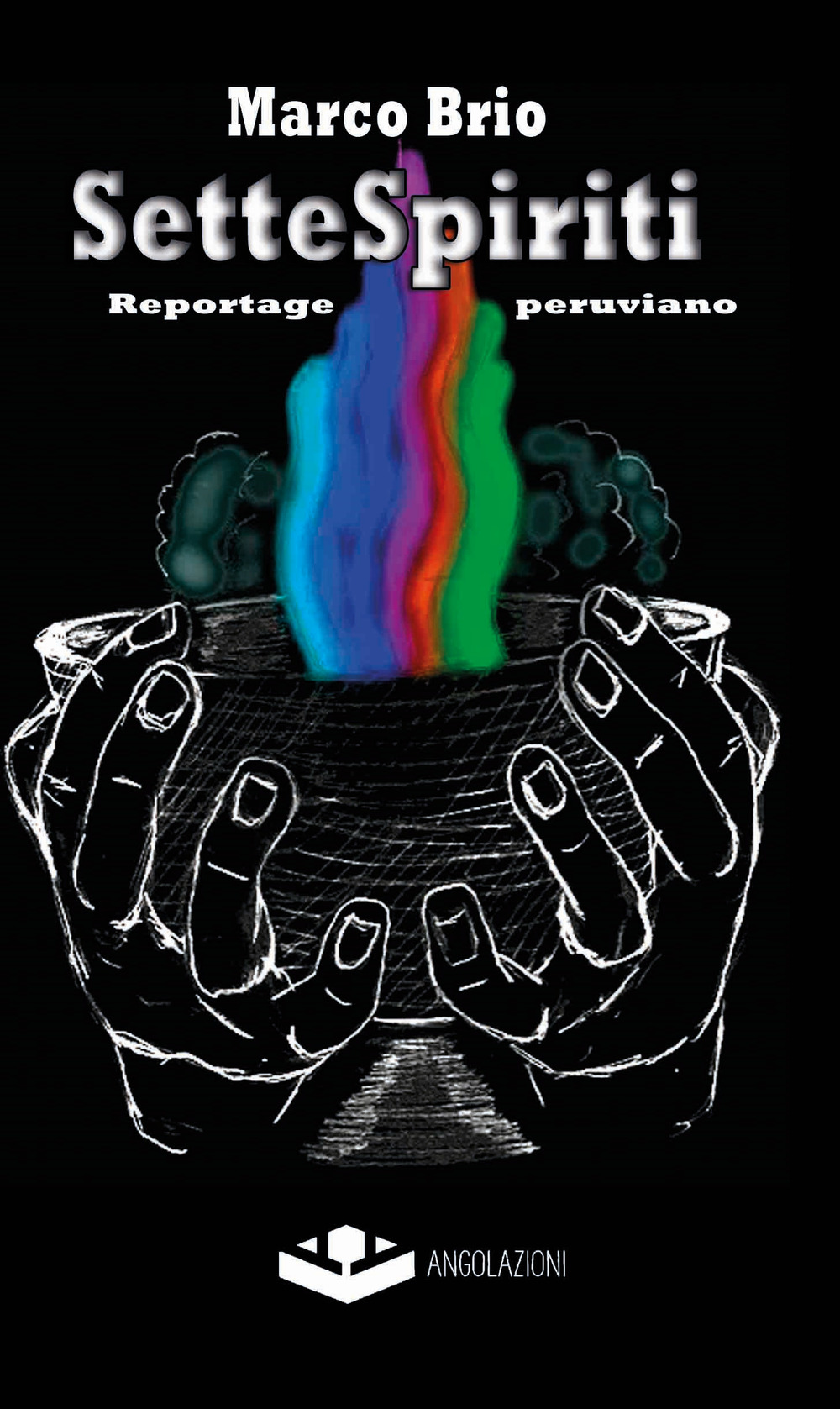 Sette spiriti. Reportage peruviano