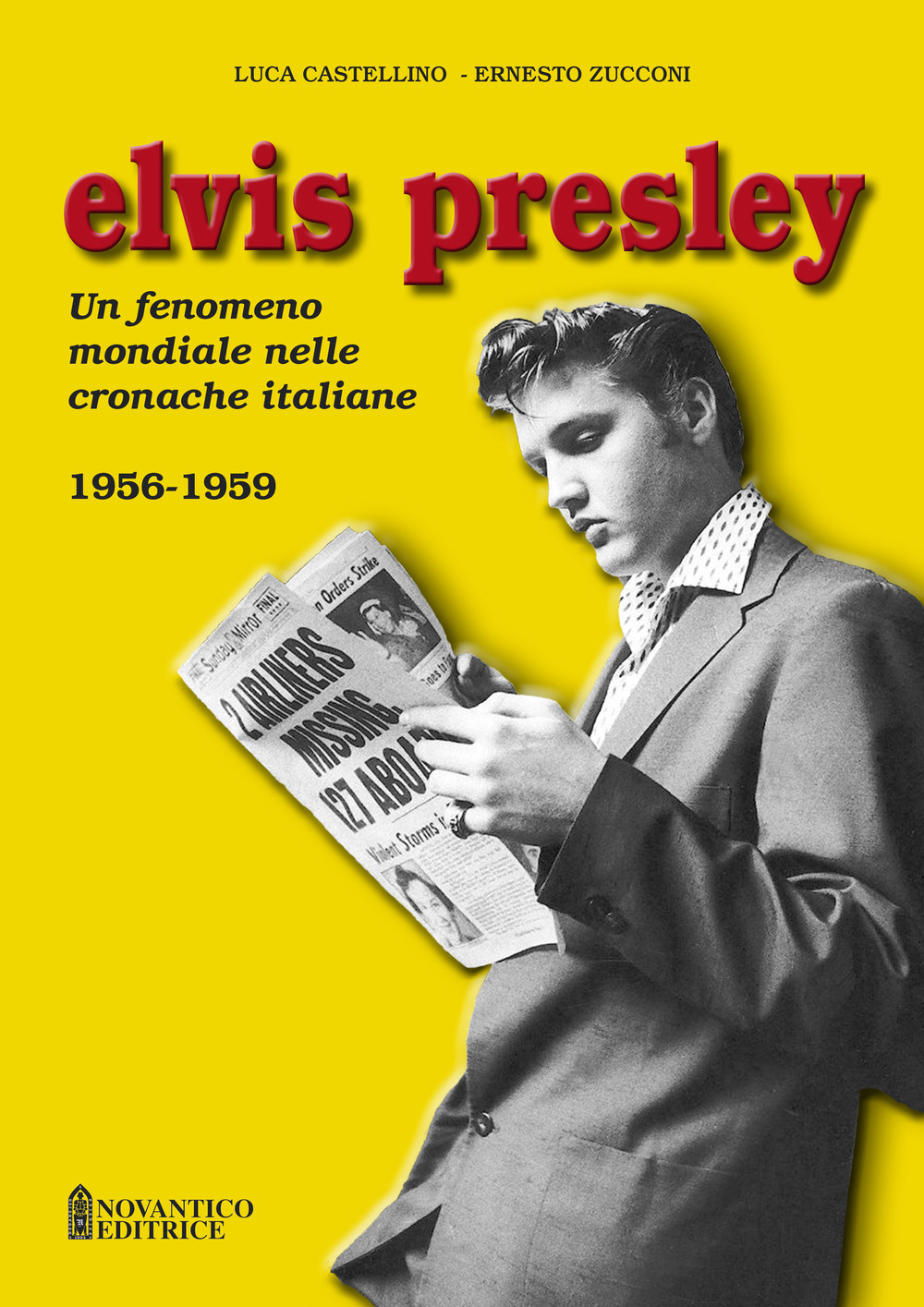 Elvis Presley. Un fenomeno mondiale nelle cronache italiane. Vol. 1: 1956-1959