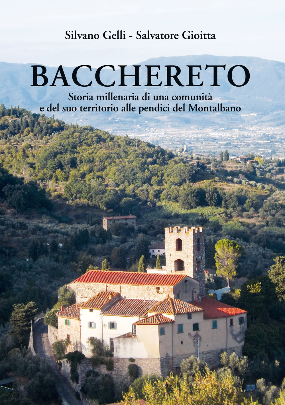 Bacchereto. Storia millenaria di una comunità e del suo territorio alle pendici del Montalbano