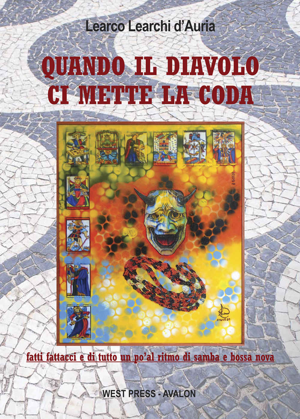 Quando il diavolo ci mette la coda. Fatti, fattacci e di tutto un po’ al ritmo di samba e bossa nova