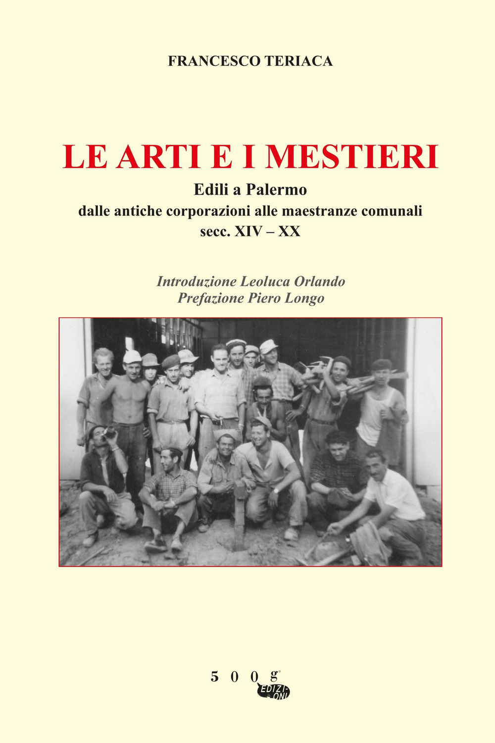 Le arti e i mestieri. Edili a Palermo. Dalle antiche corporazioni alle maestranze comunali secc. XIV–XX