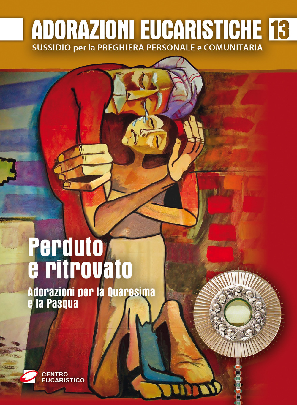 Adorazioni eucaristiche. Perduto e ritrovato. Adorazioni per la Quaresima e la Pasqua