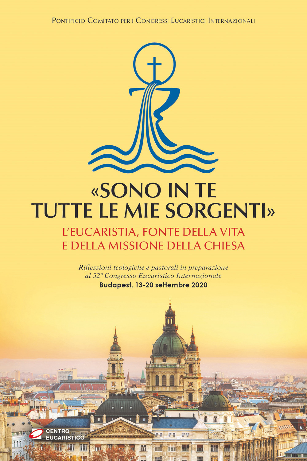 «Sono in te tutte le mie sorgenti». L’Eucaristia, fonte della vita e della missione della Chiesa