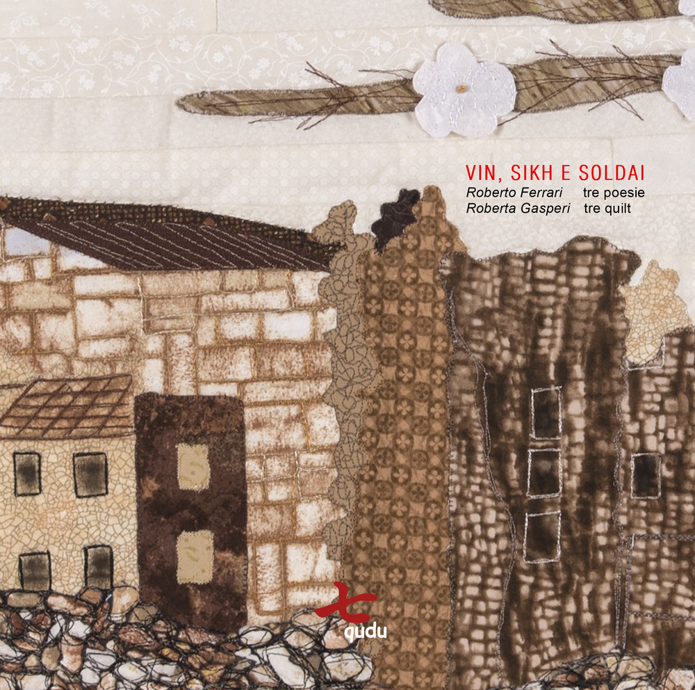 Vin, sikh e soldai. Roberto Ferrari 3 poesie, Roberta Gasperi 3 quilt