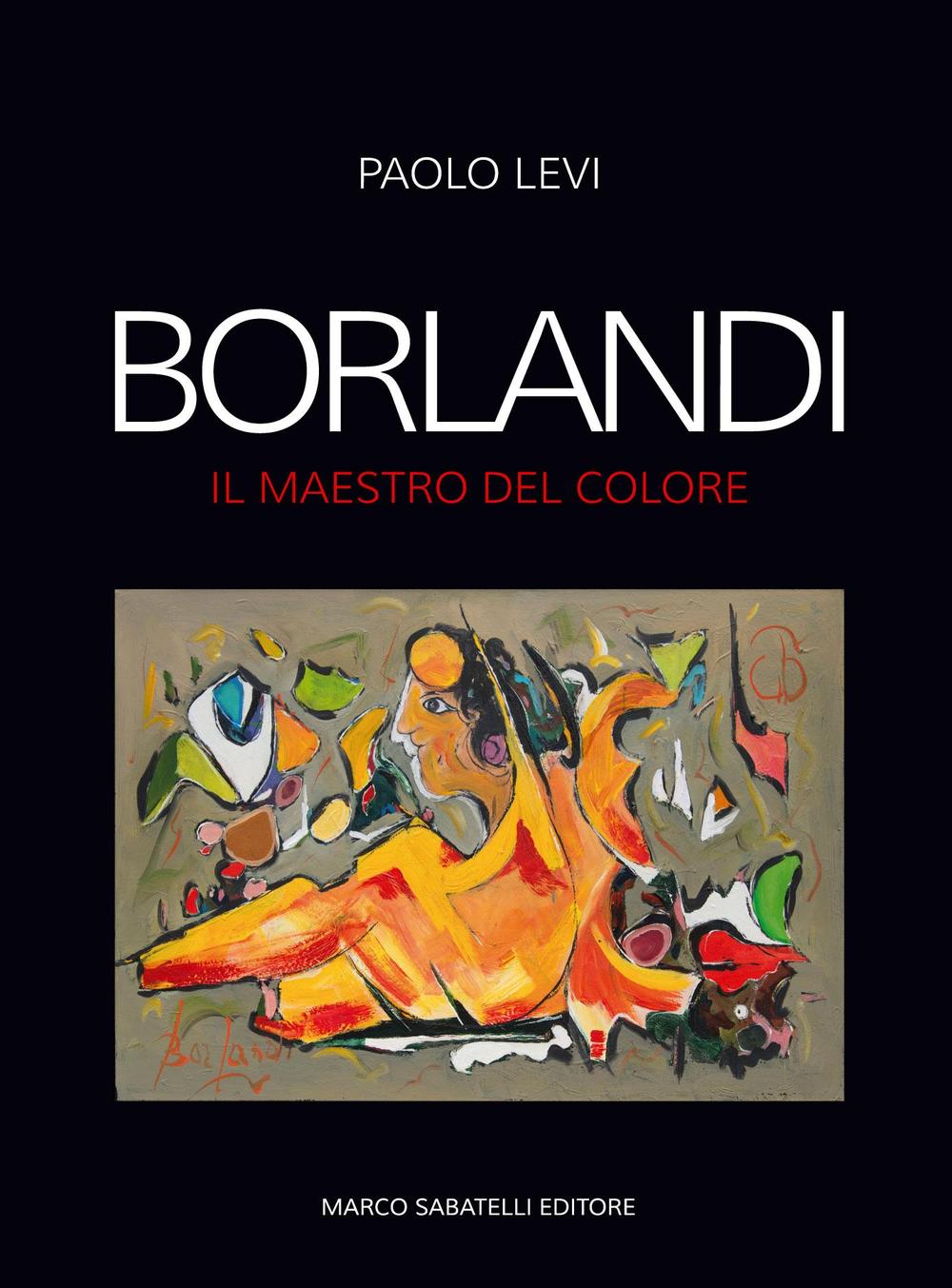 Borlandi. Il maestro del colore