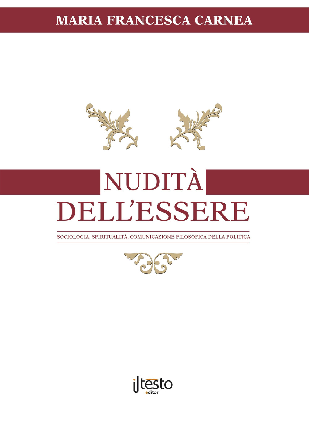 Nudità dell'essere. Sociologia, spiritualità, comunicazione, flosofia della politica