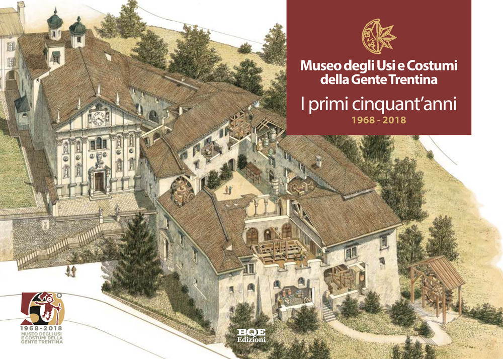 Museo degli usi e costumi della gente trentina. I primi cinquant’anni 1968-2018
