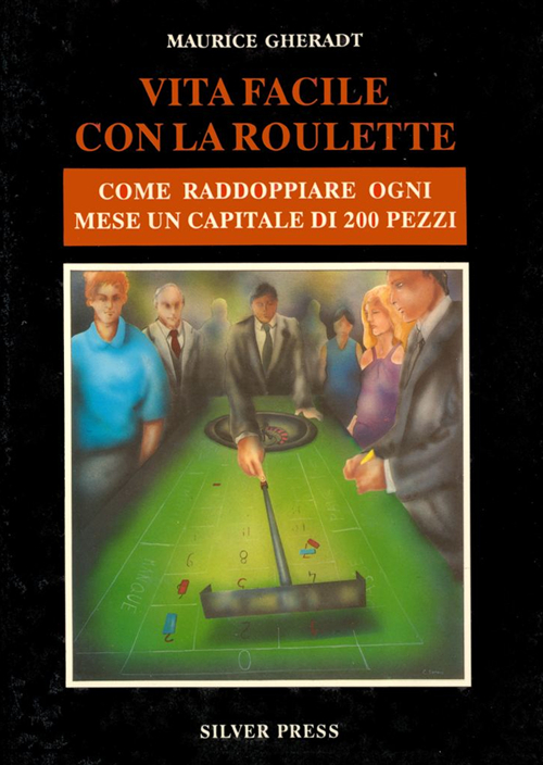 Vita facile con la roulette. Come raddoppiare ogni mese un capitale di 200 pezzi