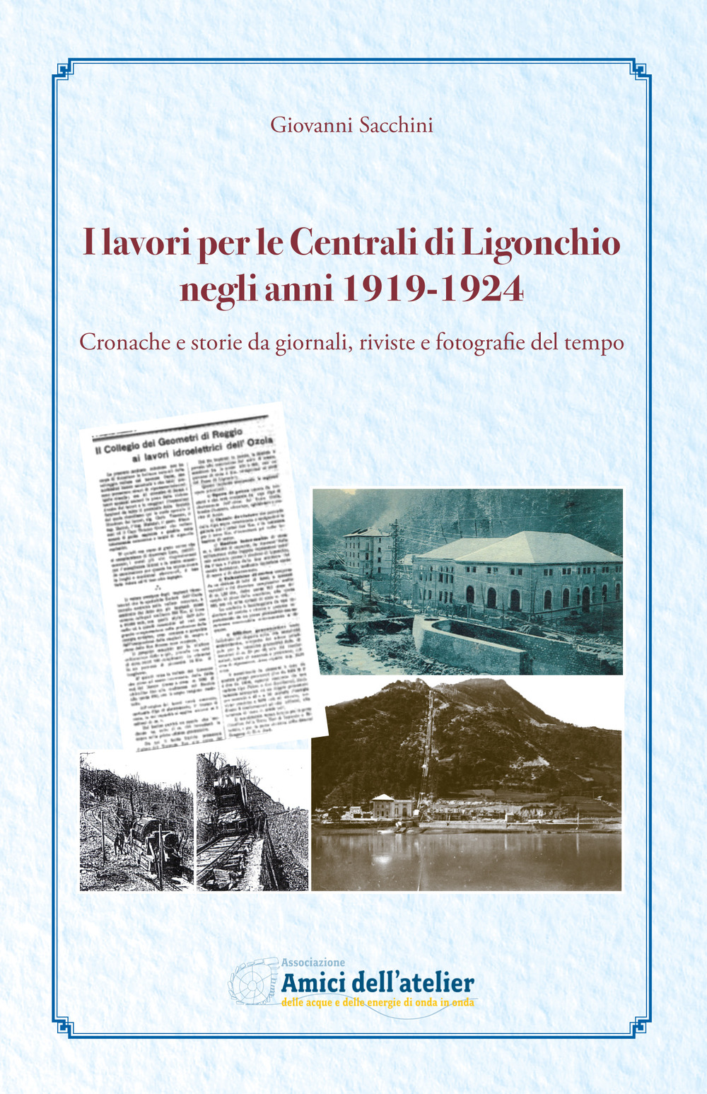 I lavori per le Centrali di Ligonchio negli anni 1919-1924. Cronache e storie da giornali, riviste e fotografie del tempo