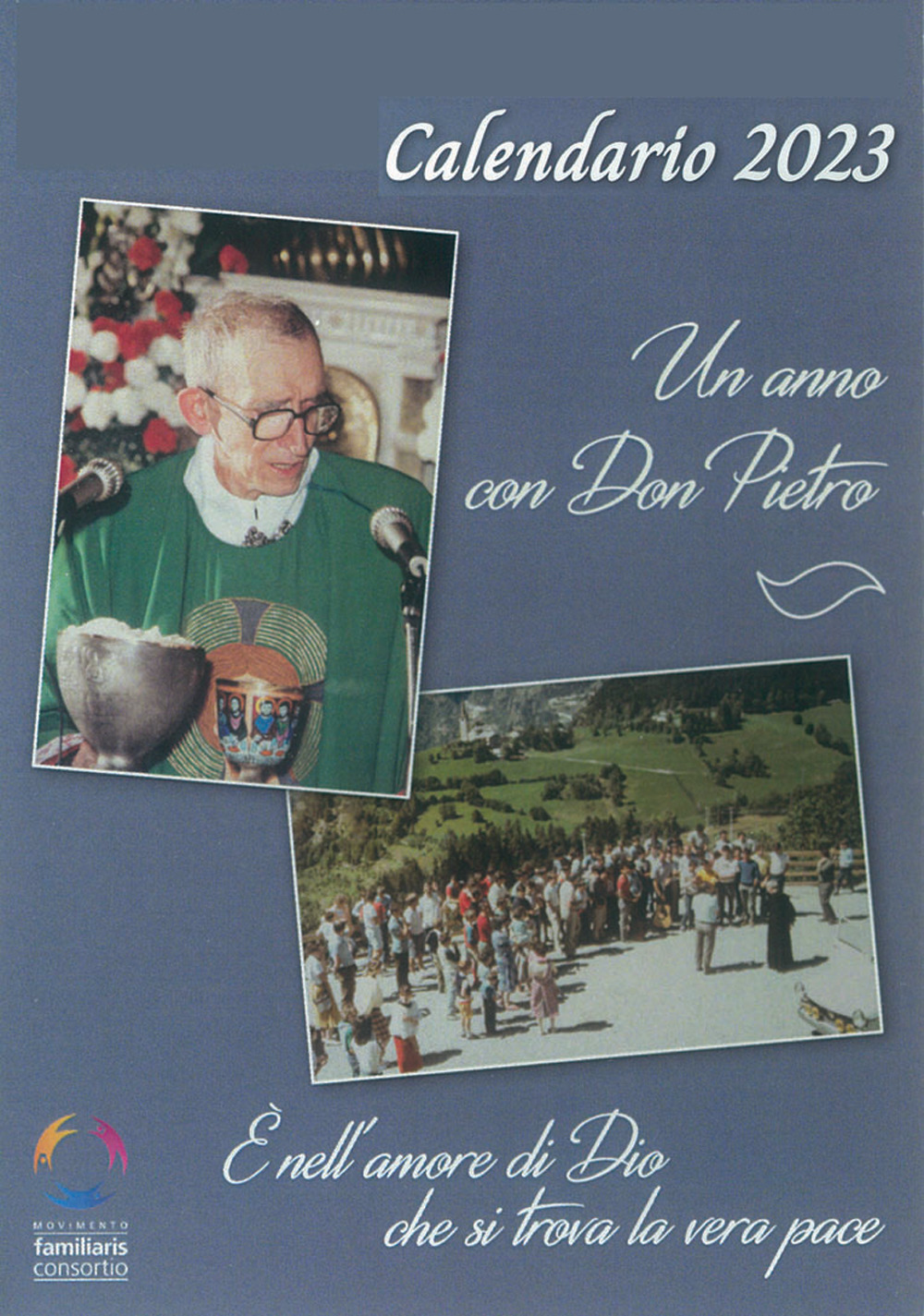 Un anno con don Pietro Margini. E' nell'amore di Dio che si trova la vera pace. Calendairo 2023