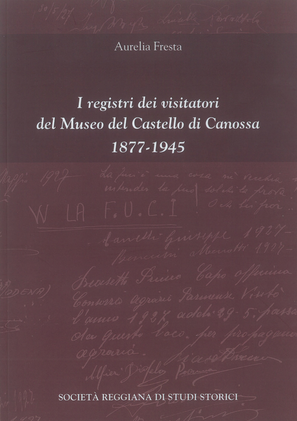 I registri dei visitatori del Museo del Castello di Canossa (1877-1945)