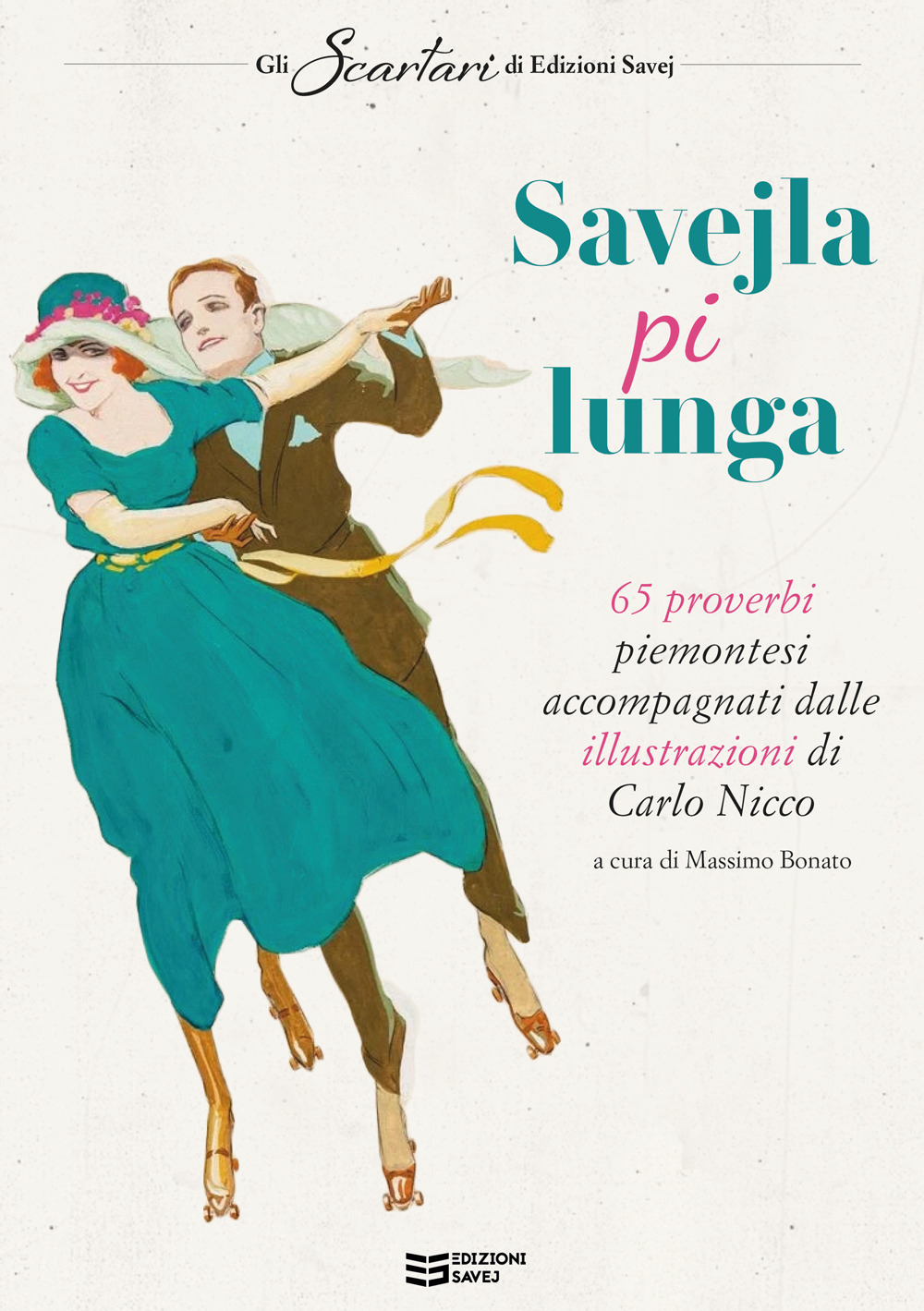 Savejla pi lunga. 65 proverbi piemontesi accompagnati dalle illustrazioni di Carlo Nicco