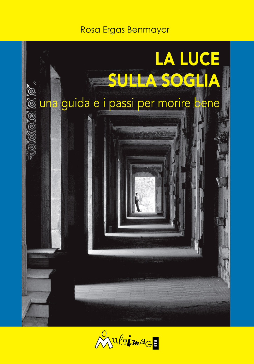 La luce sulla soglia. Una guida e i passi per morire bene