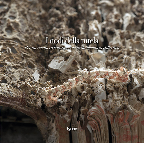 I nodi della tutela. Per un recupero consapevole della memoria collettiva