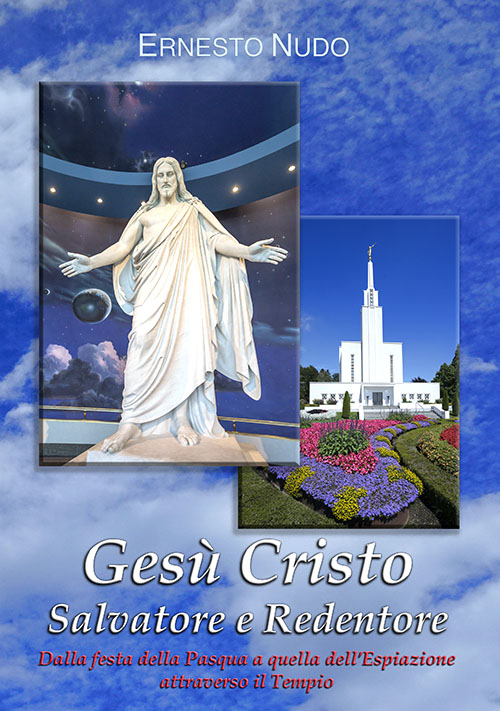 Gesù Cristo Salvatore e Redentore. Dalla festa della Pasqua a quella dell'Espiazione attraverso il Tempio