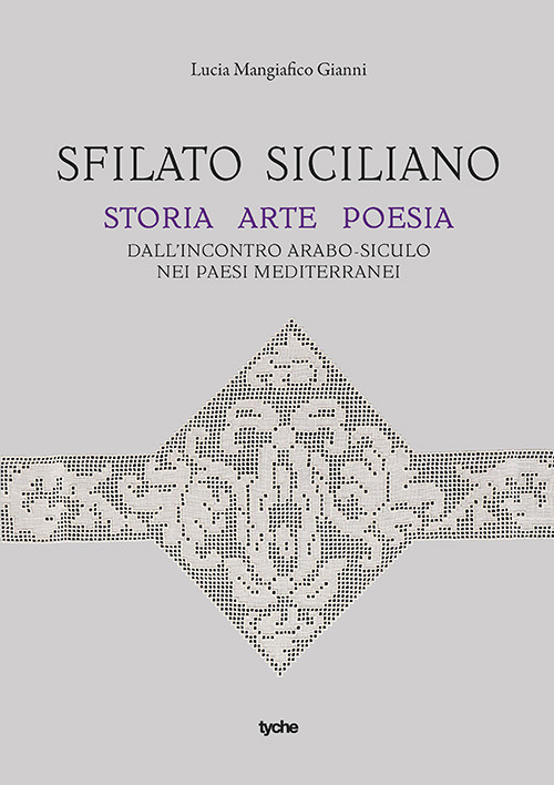 Sfilato siciliano. Storia arte poesia dall’incontro arabo-siculo nei paesi mediterranei