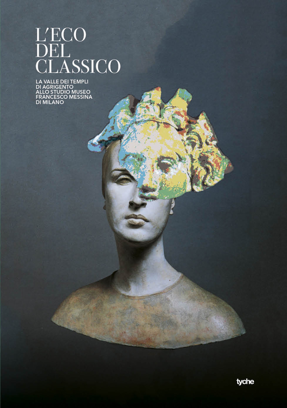 L'eco del classico. La valle dei templi di Agrigento allo Studio Museo Francesco Messina di Milano. Catalogo della mostra (Milano, 20 luglio-21 ottobre 2018)