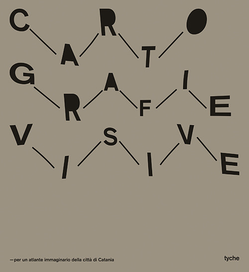 Cartografie visive. Per un atlante immaginario della città di Catania