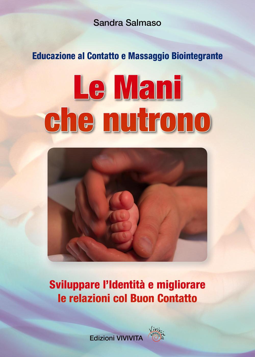 Le mani che nutrono. Sviluppare l'identità e migliorare le relazioni col buon contatto