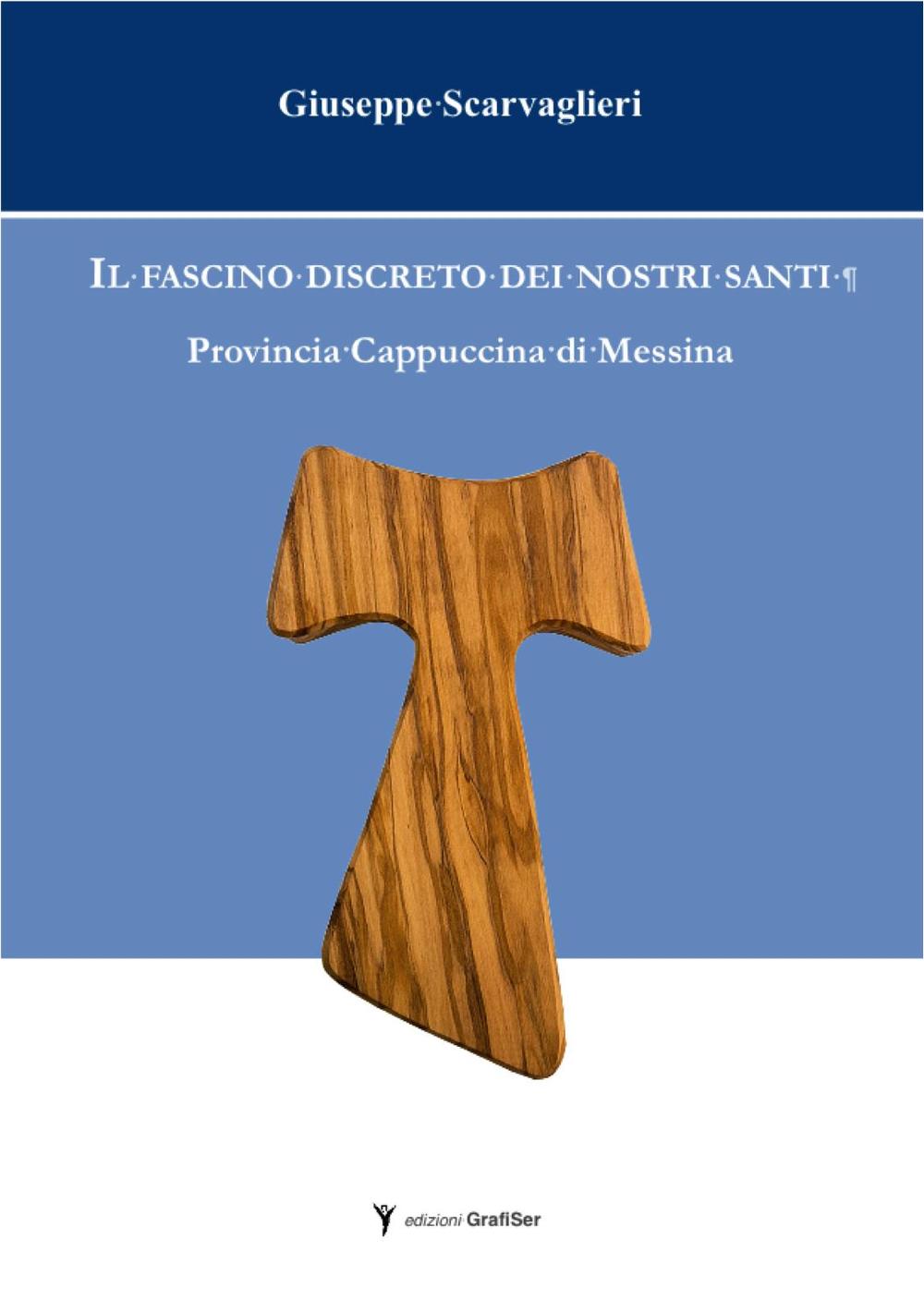 Il fascino discreto dei nostri santi. Provincia cappuccina di Messina