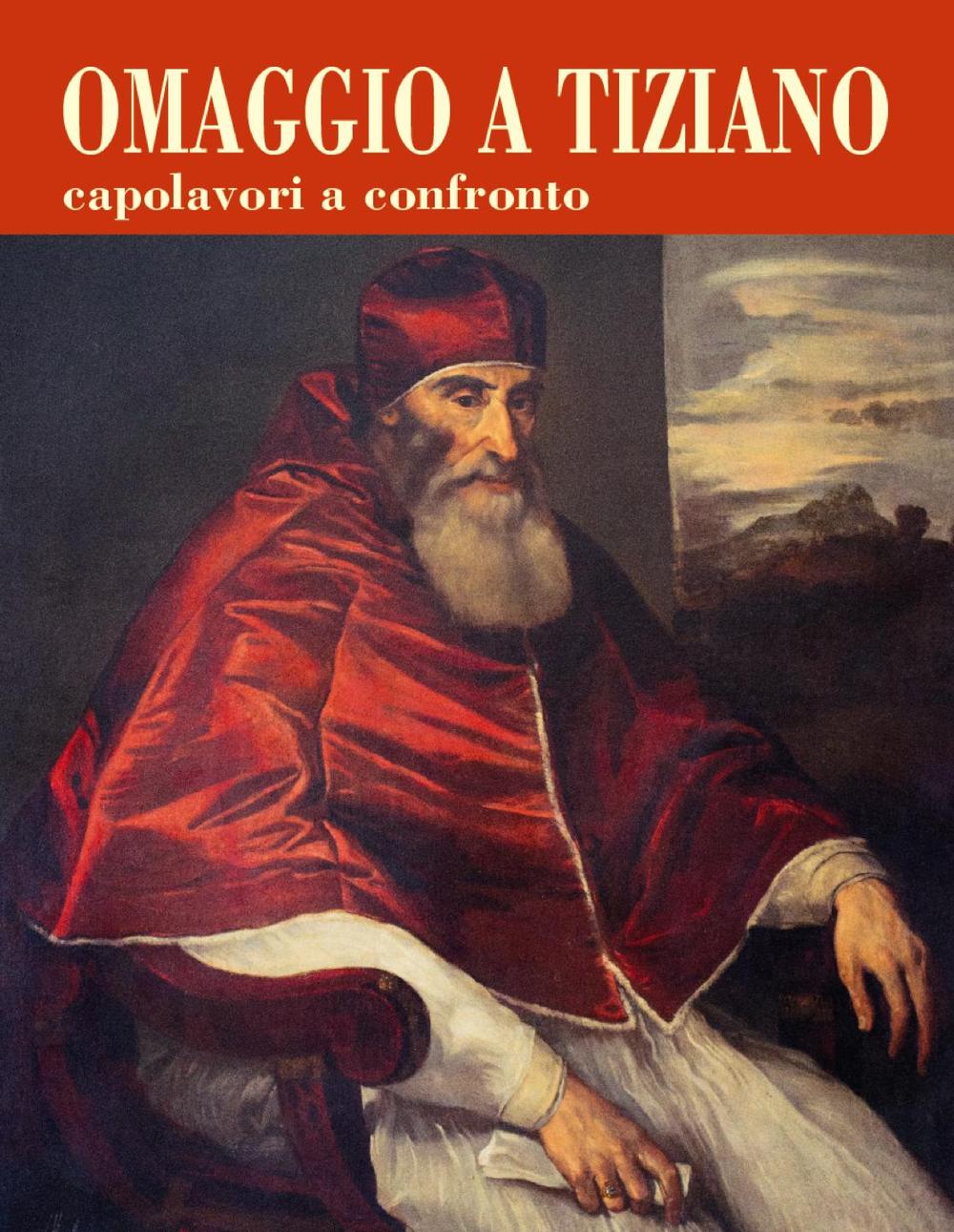 Omaggio a Tiziano. Capolavori a confronto