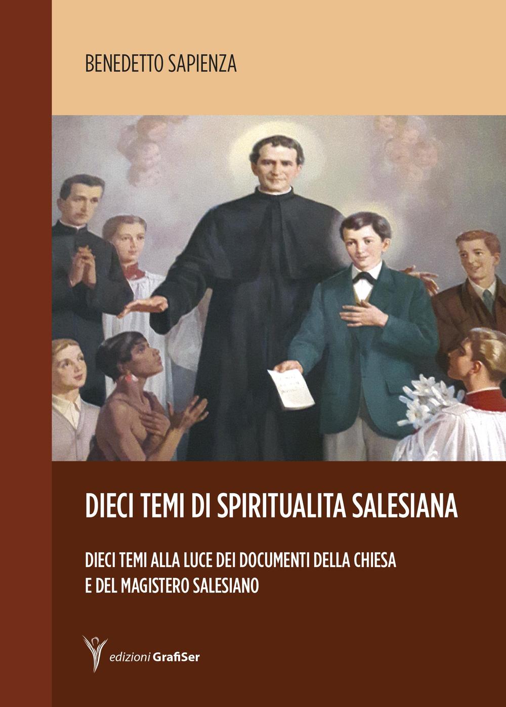 Dieci temi di spiritualità salesiana. Dieci temi alla luce dei documenti della Chiesa e del magistero salesiano