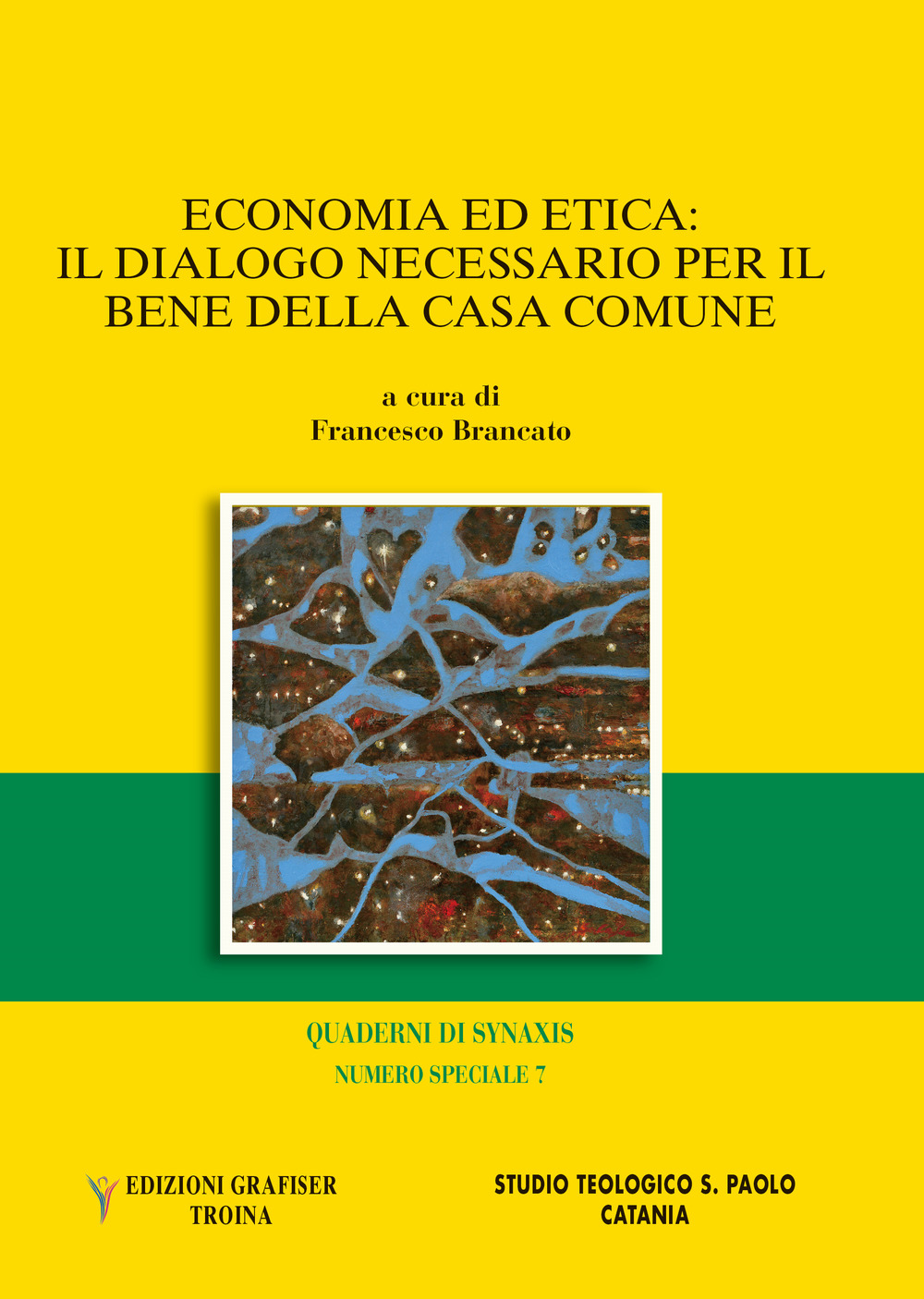 Quaderni di Synaxis. Numero speciale . Vol. 7: Economia ed etica. Il Dialogo necessario per il bene della casa comune