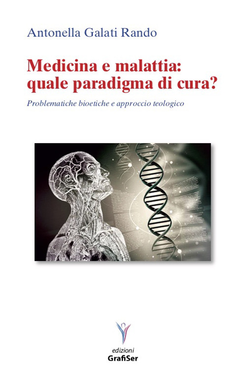 Medicina e malattia: quale paradigma di cura? Problematiche bioetiche e approccio teologico