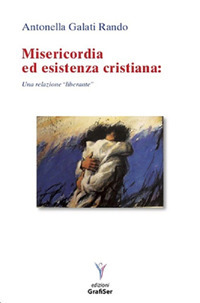 Misericordia ed esistenza cristiana. Una relazione «liberante»