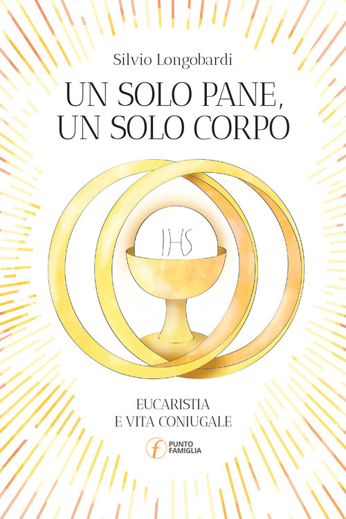 Un solo pane, un solo corpo. Eucaristia e vita coniugale