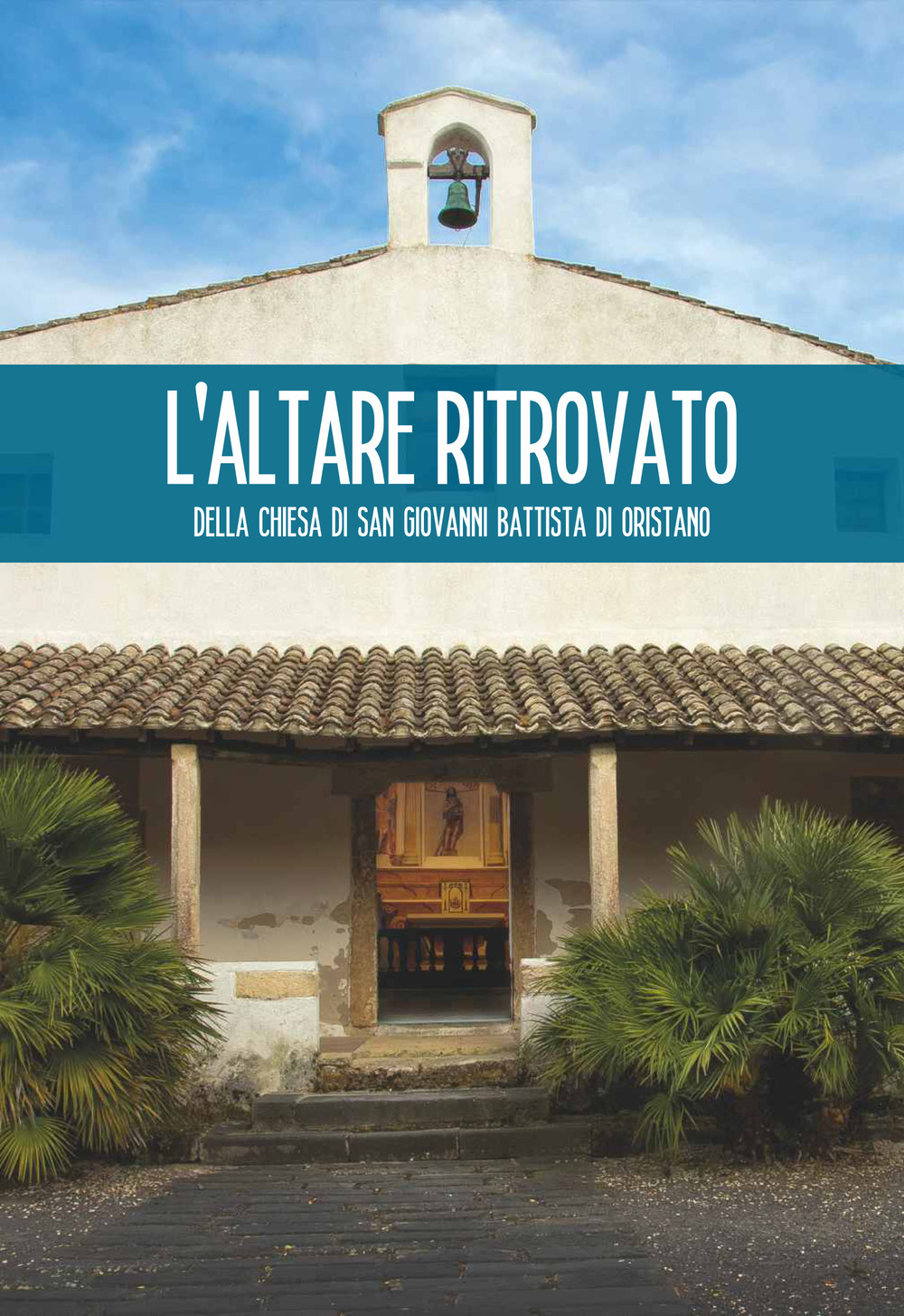 L'altare ritrovato della chiesa di San Giovanni Battista di Oristano