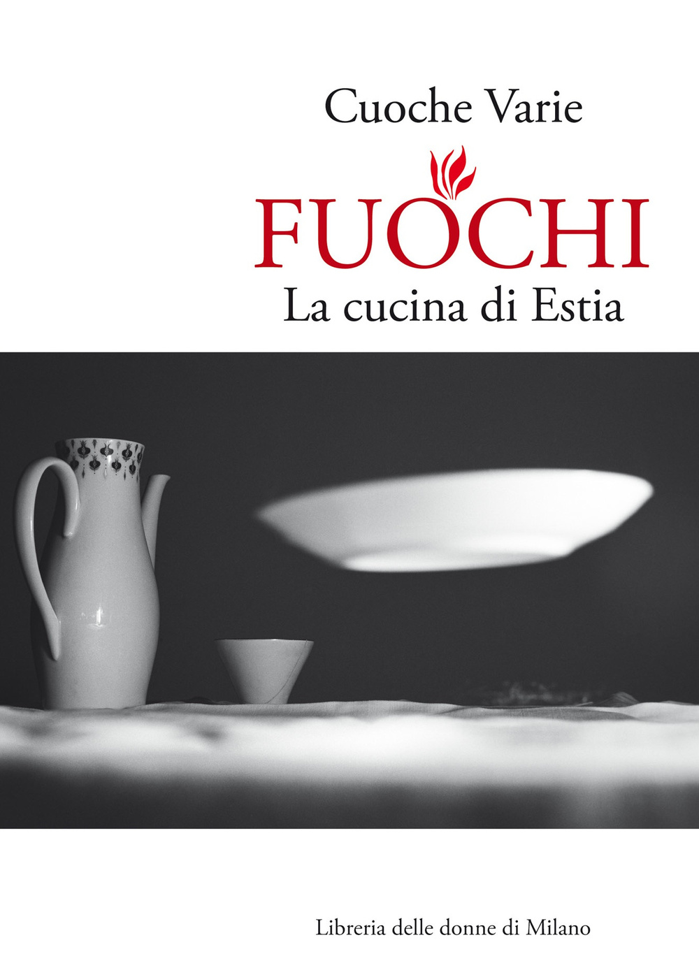 Fuochi. La cucina di Estia