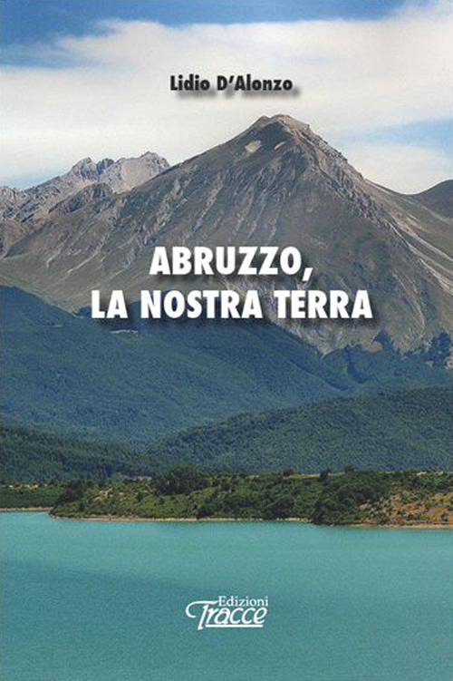 Abruzzo, la nostra terra