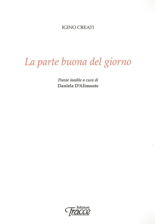 La parte buona del giorno. Poesie inedite
