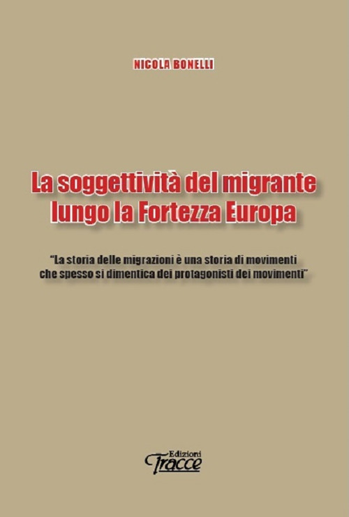 La soggettività del migrante lungo la Fortezza Europa
