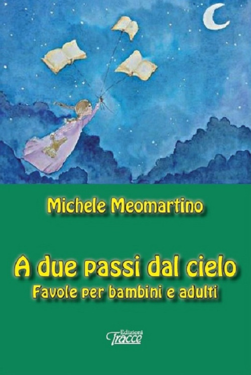 A due passi dal cielo. Favole per bambini e adulti