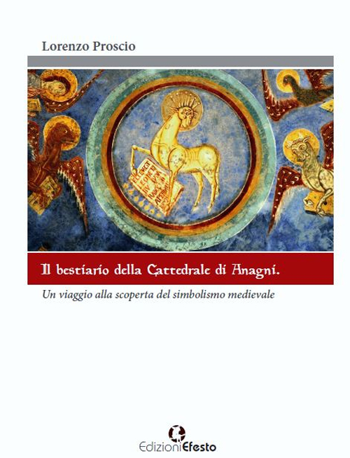 Il bestiario della cattedrale di Anagni. Un viaggio alla scoperta del simbolismo medievale