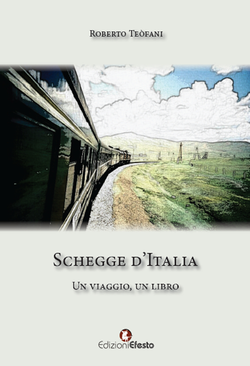 Schegge d'Italia. Un viaggio, un libro