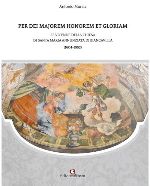 Per dei majorem honorem et gloriam. Le vicende della chiesa di Santa Maria Annunziata di Biancavilla (1604-1952)