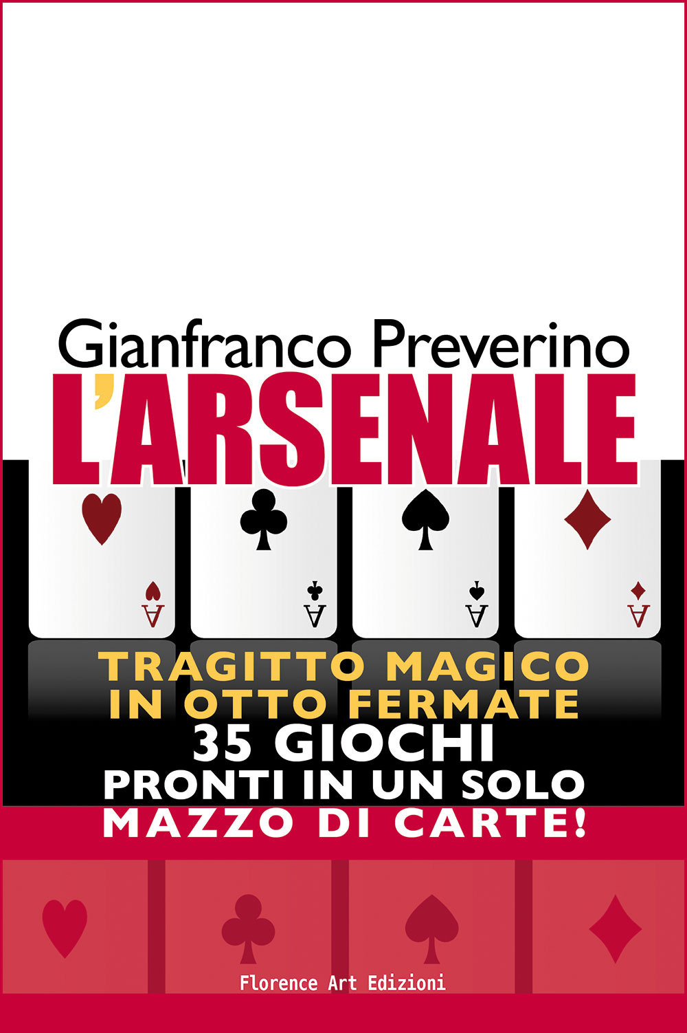 L'arsenale. Tragitto magico in otto fermate. 35 giochi pronti in un solo mazzo di carte!