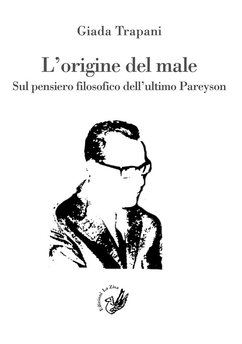 L'origine del male. Sul pensiero filosofico dell'ultimo Pareyson