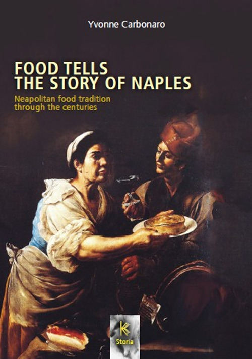 Food tells the story of Naples. Neapolitan food tradition through the centuries