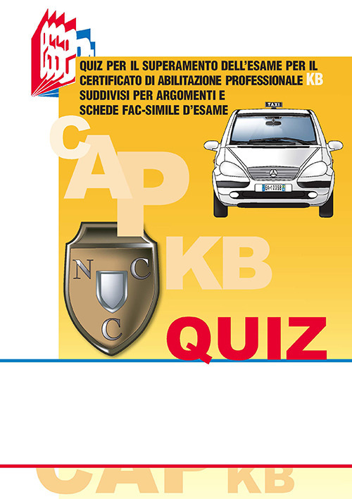 I quiz CAP-KB. Quiz per il superamento dell’esame per il certificato di abilitazione professionale KB suddivisi per argomenti e schede fac-simile d’esame