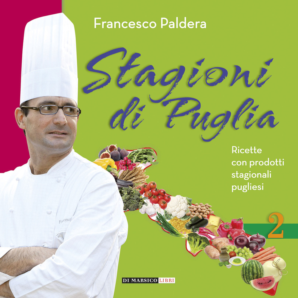 Stagioni di Puglia. Ricette con prodotti stagionali pugliesi