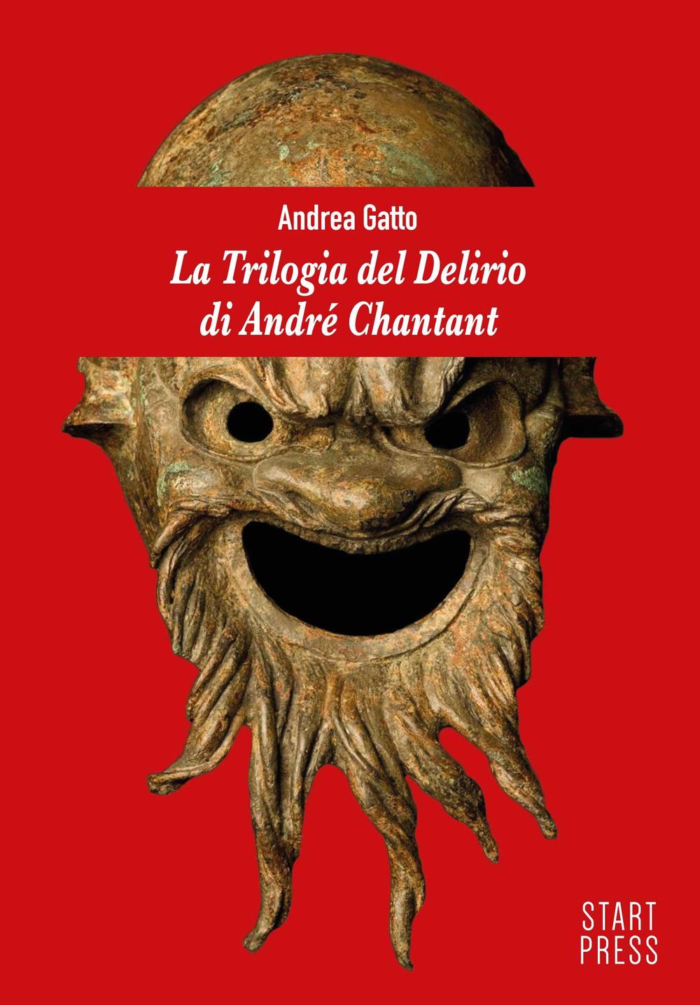 La trilogia del delirio di André Chantant
