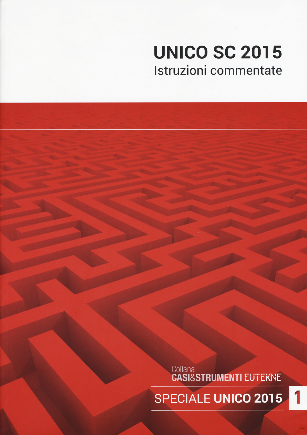 UNICO SC 2015. Istruzioni commentate. Vol. 1