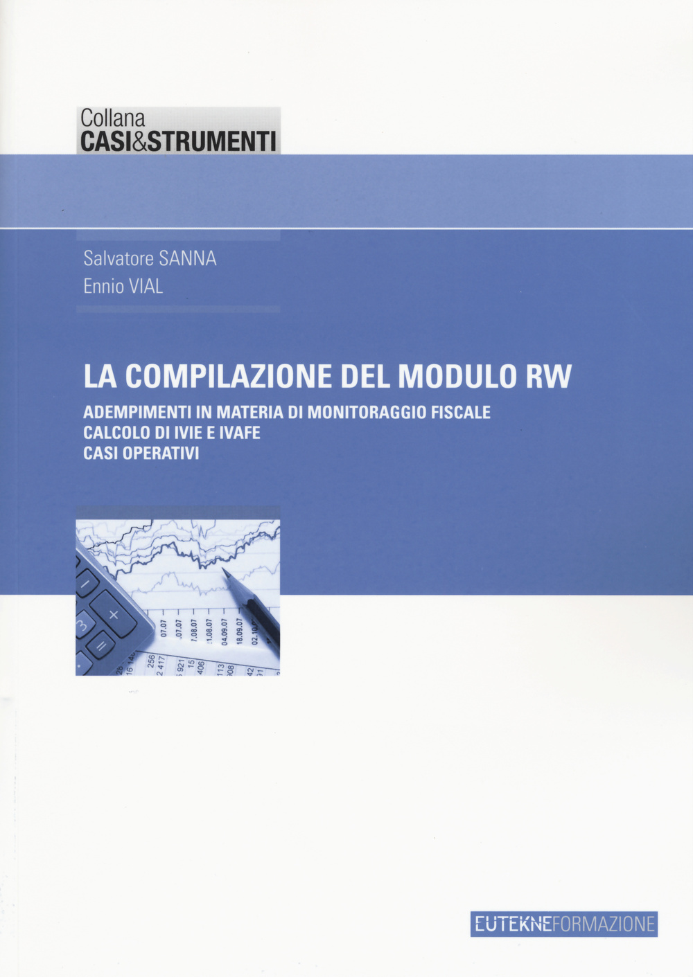 La compilazione del modulo RW. Adempimenti in materia di monitoraggio fiscale, calcolo di IVIE e IVAFE, casi operativi