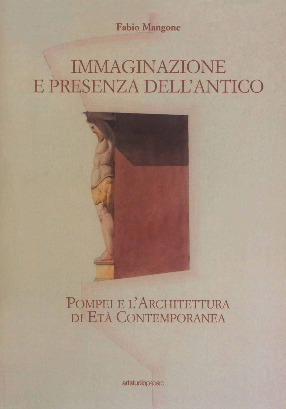 Immaginazione e presenza dell'antico. Pompei e l’architettura di età contemporanea